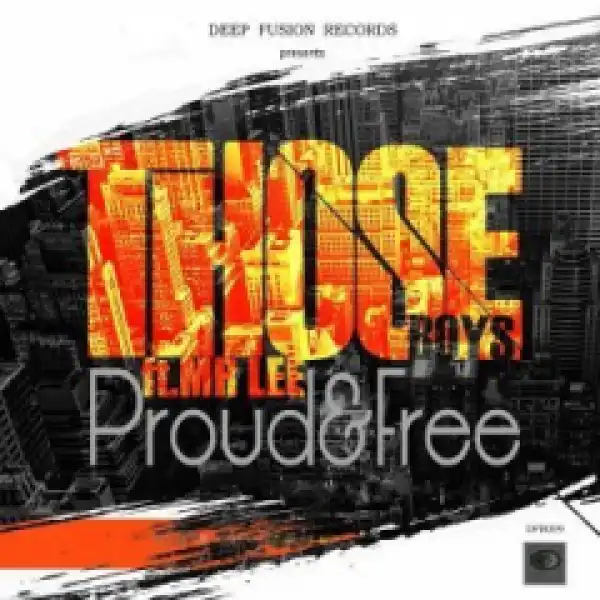 Those Boys - Proud & Free (Original) Ft Mr Lee